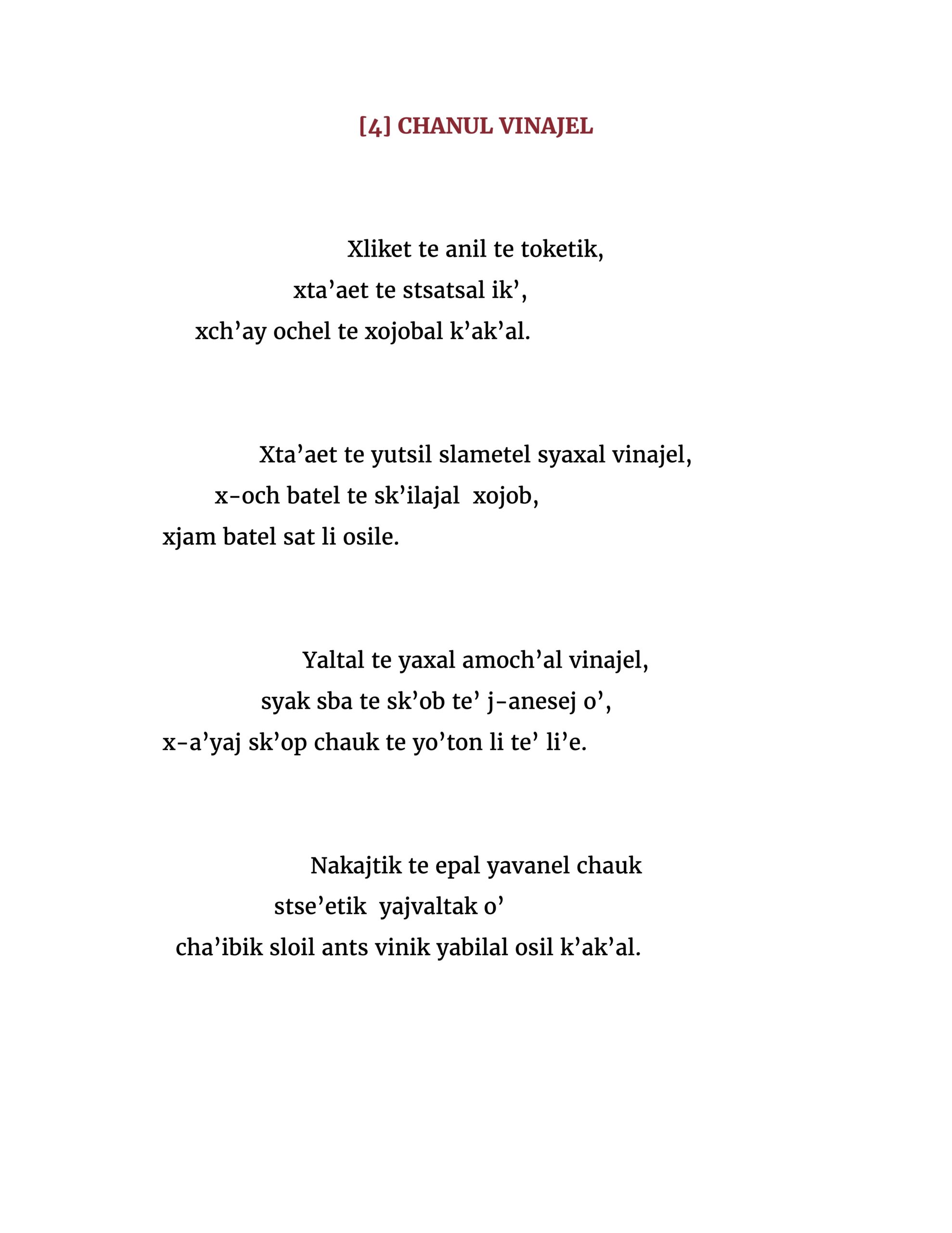 Xliket te anil te toketik, xta’aet te stsatsal ik’, xch’ay ochel te xojobal k’ak’al. Xta’aet te yutsil slametel syaxal vinajel, x-och batel te sk’ilajal xojob, xjam batel sat li osile. Yaltal te yaxal amoch’al vinajel, syak sba te sk’ob te’ j-anesej o’, x-a’yaj sk’op chauk te yo’ton li te’ li’e. Nakajtik te epal yavanel chauk stse’etik yajvaltak o’ cha’ibik sloil ants vinik yabilal osil k’ak’al.